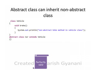 Abstract class can inherit non-abstract
class

Perfectly
valid

 