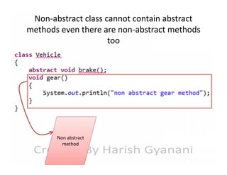 Non-abstract class cannot contain abstract
methods even there are non-abstract methods
too

Non abstract
method

 