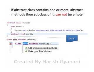 If abstract class contains one or more abstract
methods then subclass of it, can not be empty

Error

 
