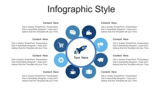Infographic Style
Content Here
Get a modern PowerPoint Presentation
that is beautifully designed. I hope and I
believe that this Template will your Time.
Content Here
Get a modern PowerPoint Presentation
that is beautifully designed. I hope and I
believe that this Template will your Time.
Content Here
Get a modern PowerPoint Presentation
that is beautifully designed. I hope and I
believe that this Template will your Time.
Content Here
Get a modern PowerPoint Presentation
that is beautifully designed. I hope and I
believe that this Template will your Time.
Content Here
Get a modern PowerPoint Presentation
that is beautifully designed. I hope and I
believe that this Template will your Time.
Content Here
Get a modern PowerPoint Presentation
that is beautifully designed. I hope and I
believe that this Template will your Time.
Content Here
Get a modern PowerPoint Presentation
that is beautifully designed. I hope and I
believe that this Template will your Time.
Content Here
Get a modern PowerPoint Presentation
that is beautifully designed. I hope and I
believe that this Template will your Time.
Text Here
 