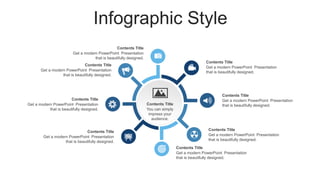 Infographic Style
Get a modern PowerPoint Presentation
that is beautifully designed.
Contents Title
Get a modern PowerPoint Presentation
that is beautifully designed.
Contents Title
Get a modern PowerPoint Presentation
that is beautifully designed.
Contents Title
Get a modern PowerPoint Presentation
that is beautifully designed.
Contents Title
Get a modern PowerPoint Presentation
that is beautifully designed.
Contents Title
Get a modern PowerPoint Presentation
that is beautifully designed.
Contents Title
Get a modern PowerPoint Presentation
that is beautifully designed.
Contents Title
Get a modern PowerPoint Presentation
that is beautifully designed.
Contents Title
You can simply
impress your
audience.
Contents Title
 