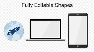 Fully Editable Shapes
 
