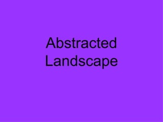 Abstracted Landscape 