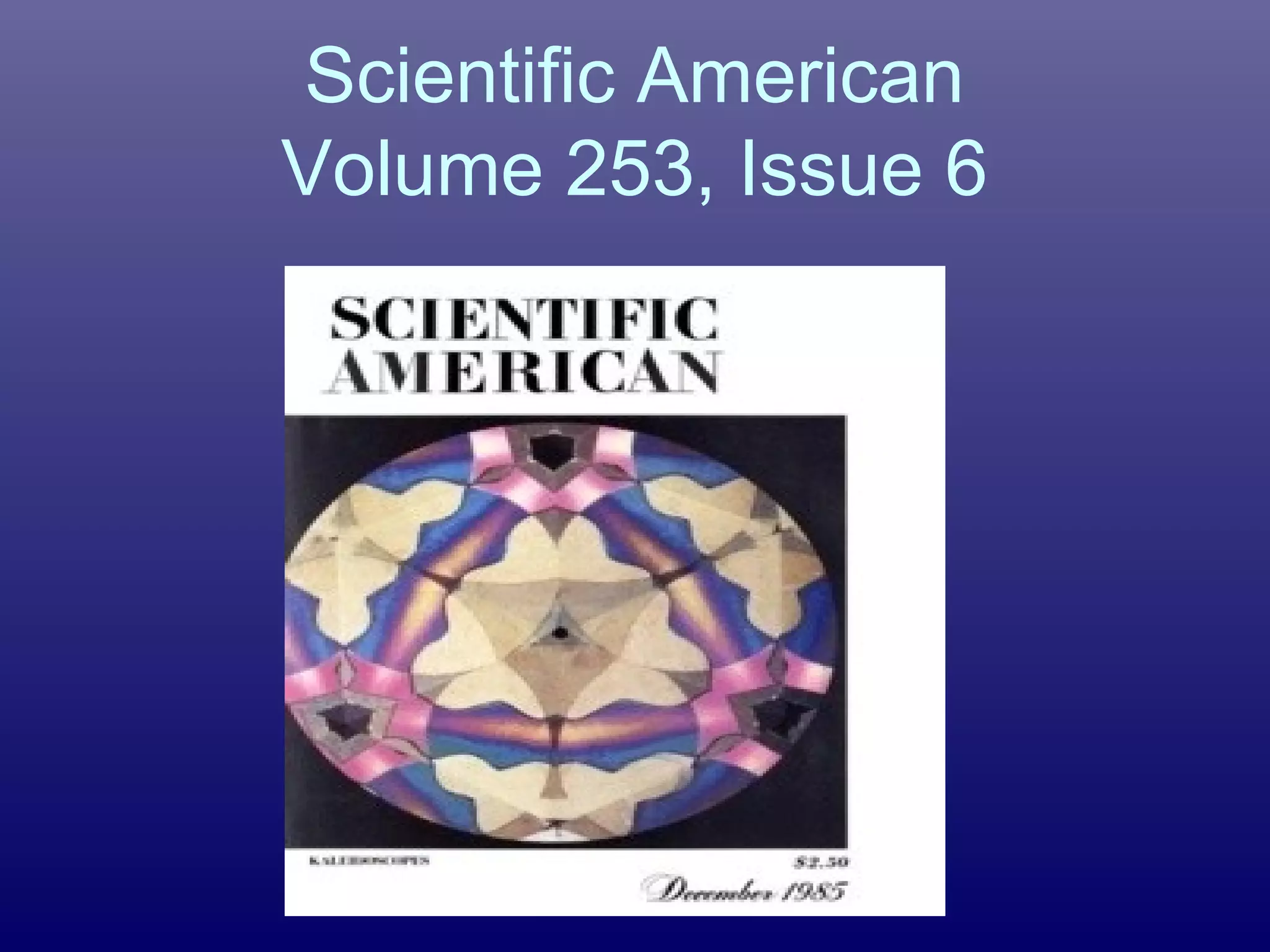 Scientific American
Volume 253, Issue 6
 