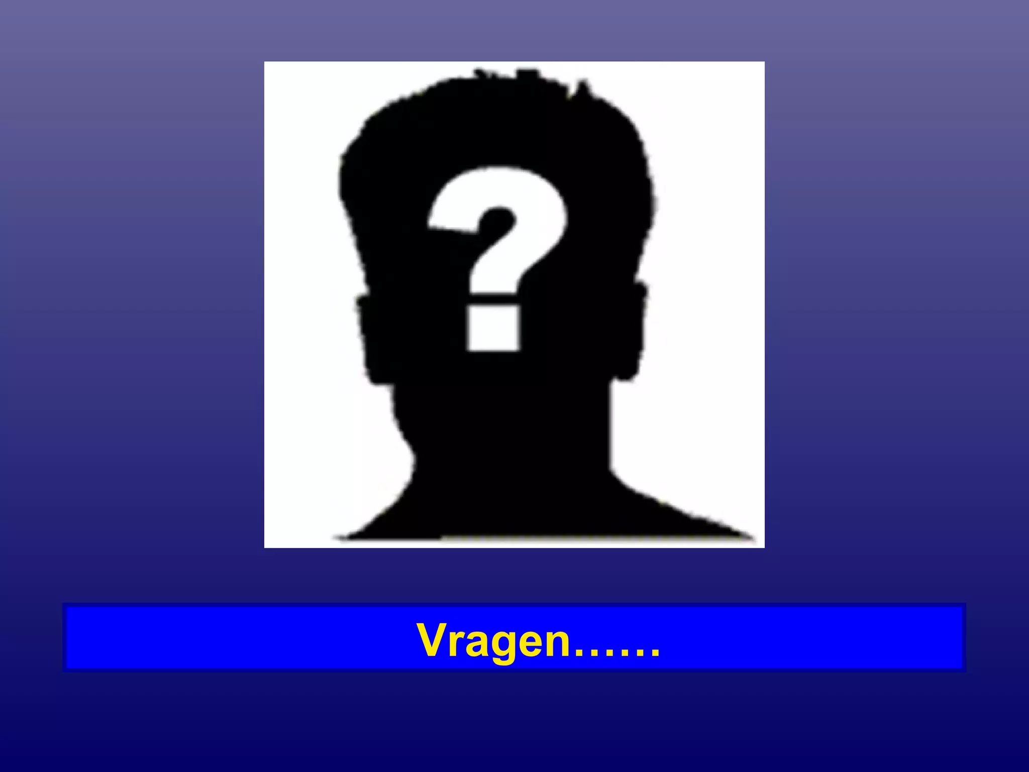 Vragen……
 