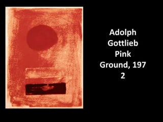 Adolph GottliebPink Ground, 1972