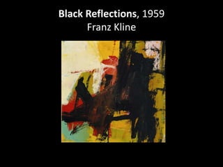 Black Reflections, 1959Franz Kline 