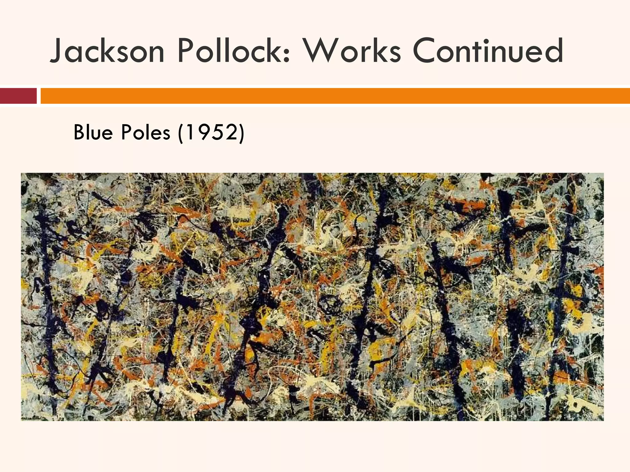 Jackson Pollock: Works Continued Blue Poles (1952) 