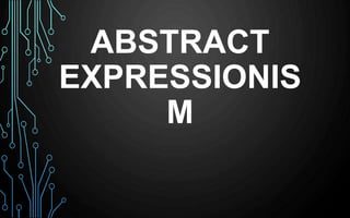 ABSTRACT
EXPRESSIONIS
M
 