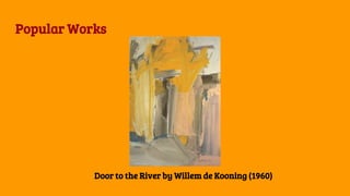 Popular Works
Door to the River by Willem de Kooning (1960)
 