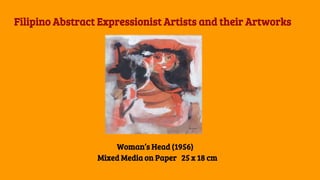 Filipino Abstract Expressionist Artists and their Artworks
Woman’s Head (1956)
Mixed Media on Paper 25 x 18 cm
 