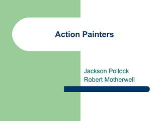 Jackson Pollock Robert Motherwell Action Painters 