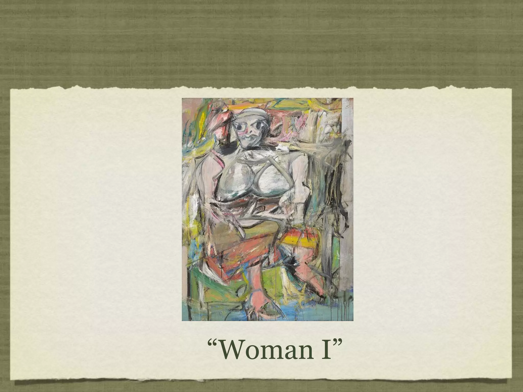 Paintings
“Woman I”
 