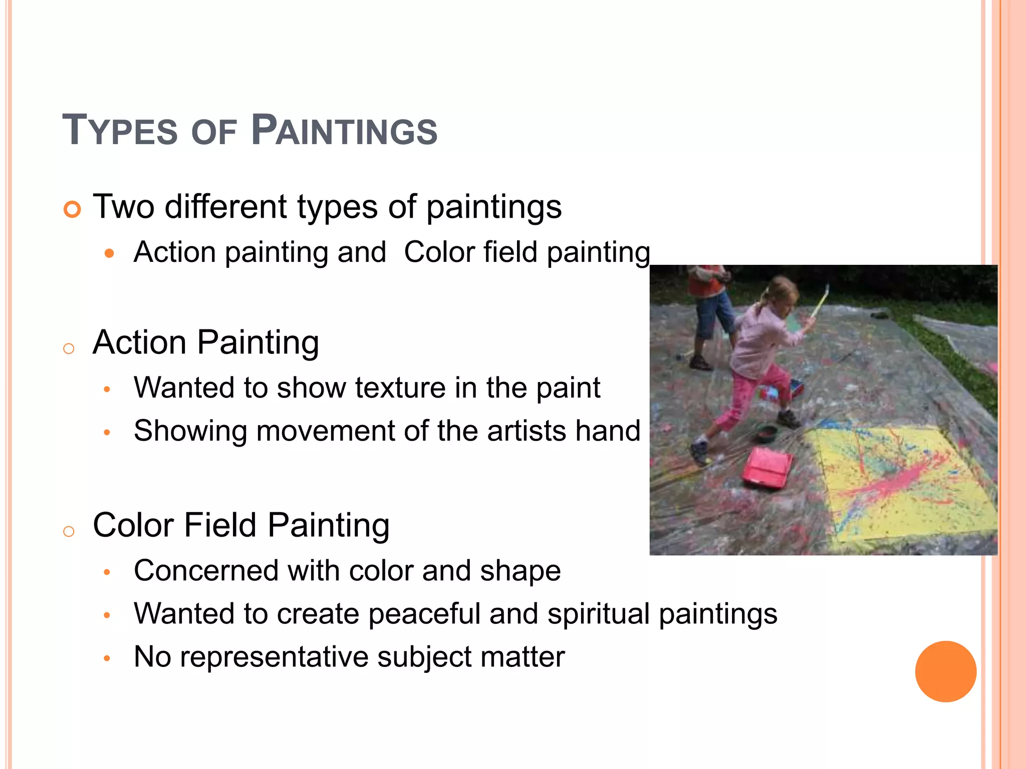 Types of PaintingsTwo different types of paintingsAction painting and  Color field paintingAction Painting