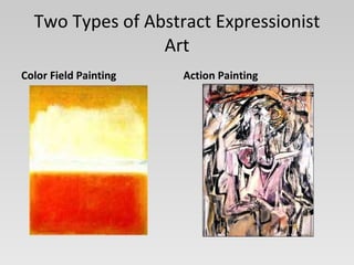 Two Types of Abstract Expressionist Art Color Field Painting Action Painting 