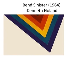 Bend Sinister (1964) -Kenneth Noland 