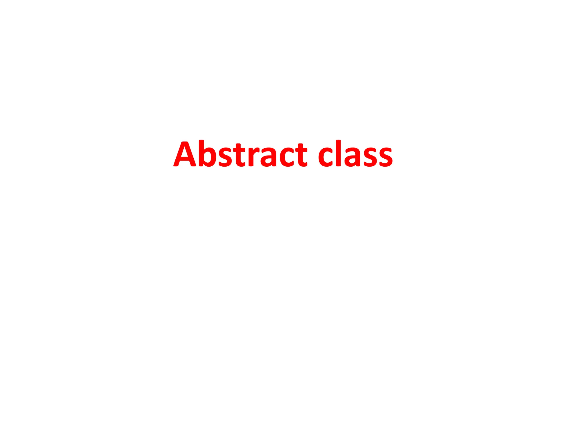 Abstract class
 
