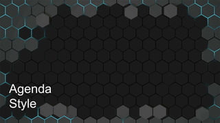 Agenda
Style
 