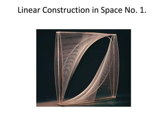 Linear Construction in Space No. 1.
 