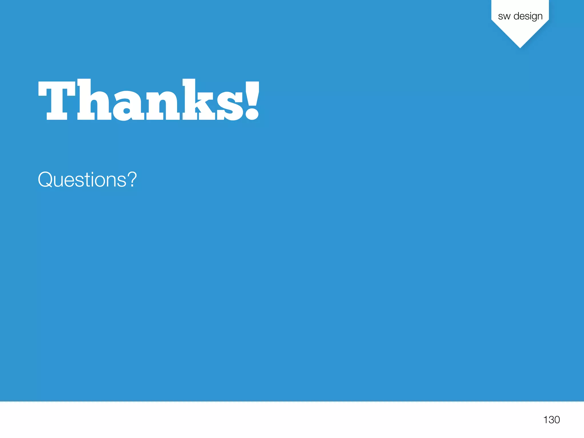 sw design
130
Thanks!
Questions?
 