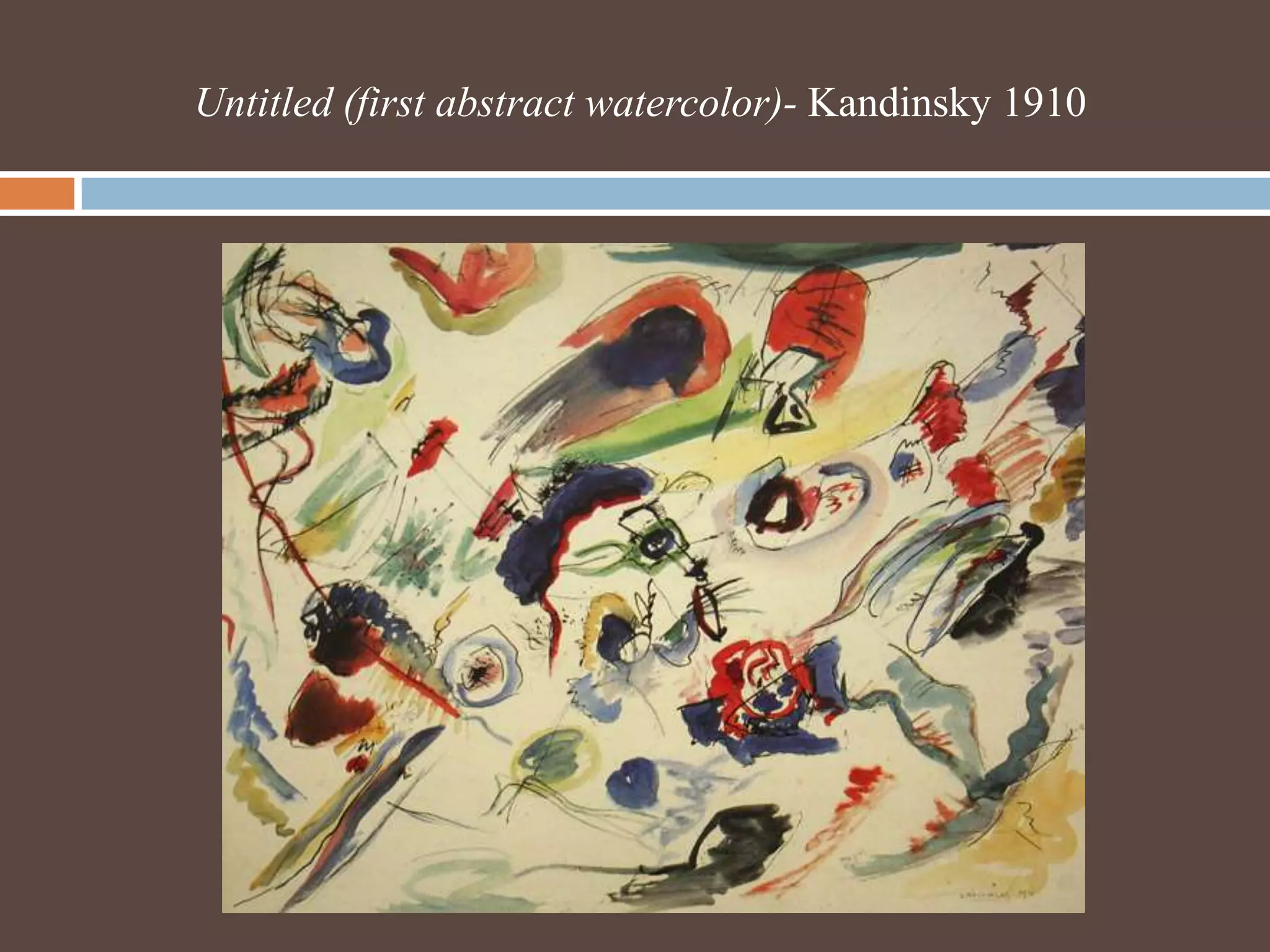 Untitled (first abstract watercolor)- Kandinsky 1910