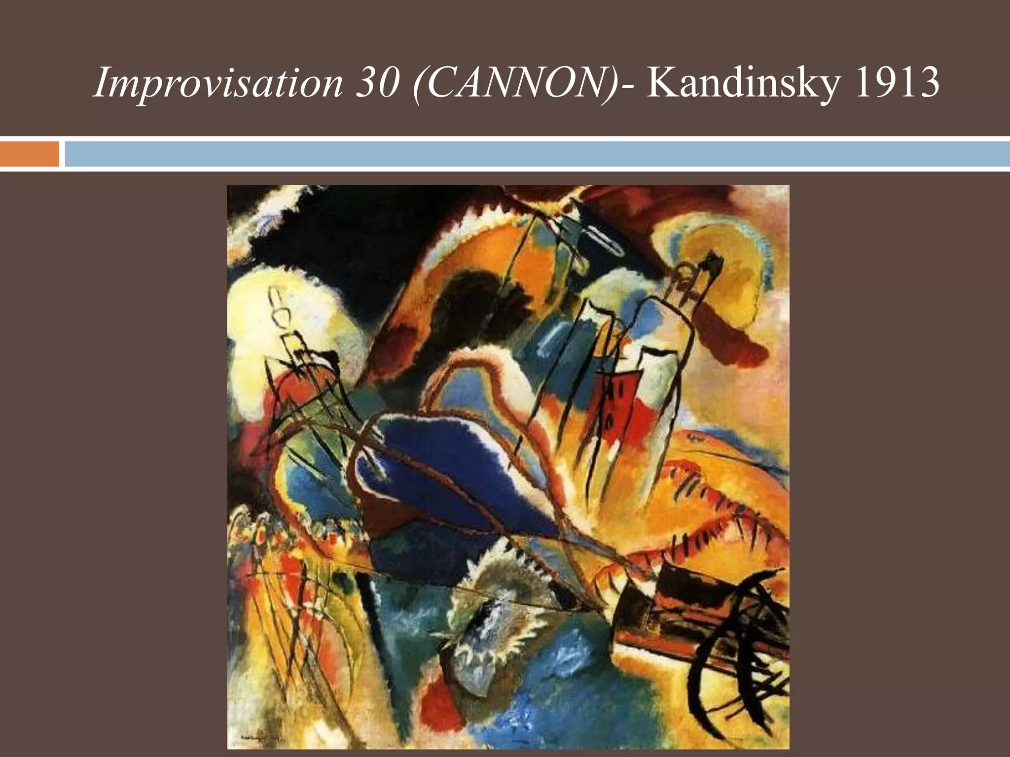 Improvisation 30 (CANNON)- Kandinsky 1913
