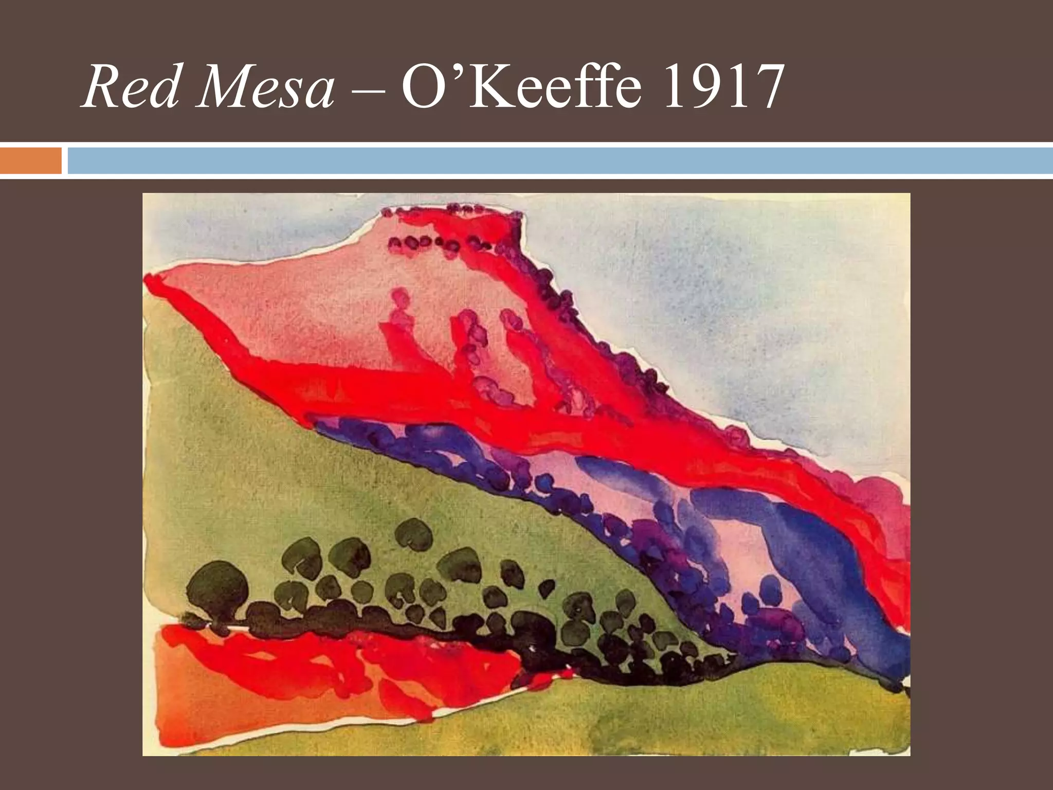 Red Mesa – O’Keeffe 1917