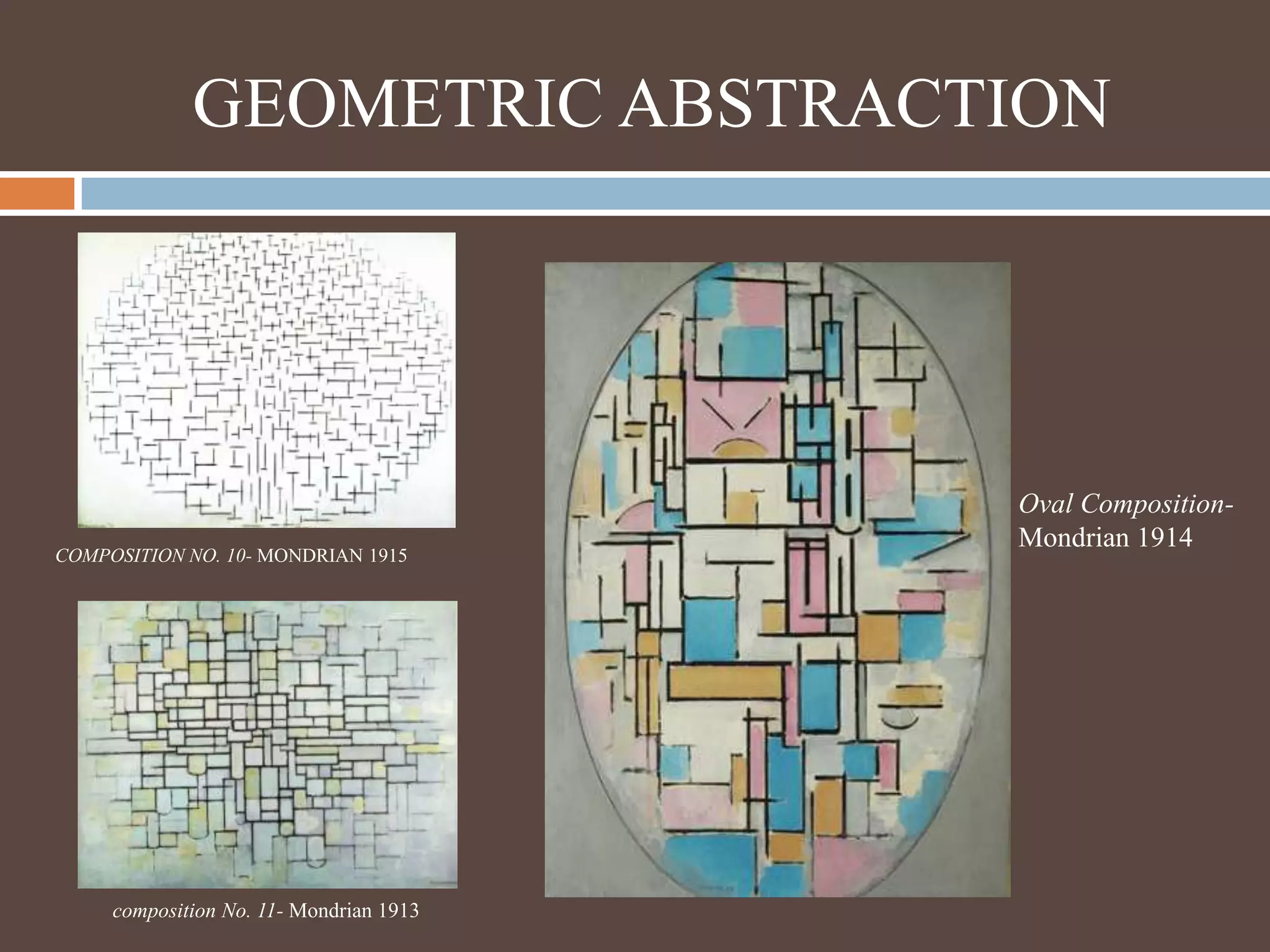 GEOMETRIC ABSTRACTIONOval Composition- Mondrian 1914COMPOSITION NO. 10- MONDRIAN 1915 composition No. 11- Mondrian 1913