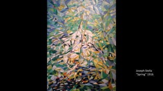 Joseph Stella
“Spring” 1916
 
