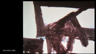 Franz Kline, 1956
 