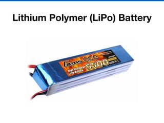 Lithium Polymer (LiPo) Battery
 