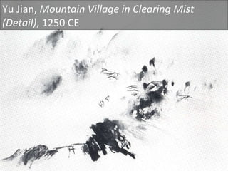 Yu Jian,  Mountain Village in Clearing Mist (Detail) , 1250 CE 