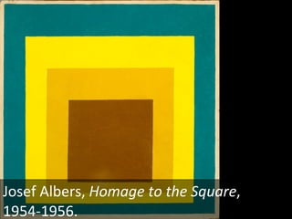 Josef Albers,  Homage to the Square , 1954-1956.  