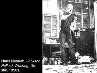 Hans Namuth, Jackson Pollock workin Hans Namuth,  Jackson Pollock Working , film still, 1950s. 