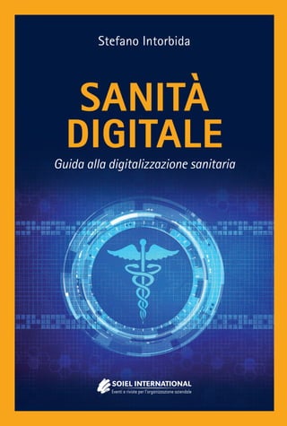 SANITÀ
DIGITALE
Guida alla digitalizzazione sanitaria
Stefano Intorbida
 