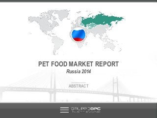 PET FOOD MARKET REPORT
Russia 2014
______
ABSTRACT
 