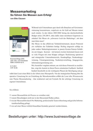 Messemarketing
 So führen Sie Messen zum Erfolg!
 von Elke Clausen



                             Während sich Unternehmen quer durch alle Branchen auf Gewinnma-
                             ximierung konzentrieren, verpulvern sie ihr Geld auf Messen immer
                             noch sinnlos: In den Jahren 2003/2004 betrug das durchschnittliche
                             Budget stolze 258.200 €, ohne dafür einen messbaren Gegenwert zu
                             erhalten! Die Messe als „schwarzes Loch des Marketings“, mit dem
                             man leben muss?
                             Die Messe ist das effektivste Verkäuferinstrument, dessen Potenzial
                             ein vielfaches der Feldarbeit beträgt. Richtig eingesetzt schlägt sie
                             jedes andere Marketinginstrument in puncto Kosten-Nutzen-Verhält-
                             nis um Längen. Kurzum – mit keinem zweiten Instrument lassen sich
                             so viele Fliegen mit einer Klappe schlagen: Realisierung operativer
                             und strategischer Unternehmensziele, Kundenpflege, Neukundenge-
 BusinessVillage 2005
 zahlr. Abb. und Checklisten winnung, Umsatzgenerierung, Neuheitenvorstellung, Imagegewinn,
 ISBN 3-934424-52-X          Informationsgewinnung usw.
 € 21,80 €                   Wie Aussteller vorgehen müssen, um sich dieses Potenzial zu erschlie-
 CHF 35,90                   ßen, zeigt die Autorin in ihrem Praxis orientierten Fachbuch. Sachlich
                             fundiert beschreibt sie die wichtigsten Phasen der Beteiligung und ge-
währt dem Leser einen Blick in die Arbeit eines Messeprofis. Von der strategischen Planung über die
operative Umsetzung bis zur Ermittlung der Messekennzahlen erfährt der Leser alles Wissenswerte
zum Thema Messemarketing – klar strukturiert und mit Formeln für die sofortige Umsetzung im
eigenen Unternehmen.



Sie erfahren:

n warum Messeauftritte als Prozess zu verstehen sind,
n warum Messebudgets nicht nur in den Messestand fließen sollten,
n wie der Messeauftritt durch Pre-Marketing, professionelle Teamvorbereitung und gezielte Informa-
  tionsbeschaffung gelingt,
n wie auf einer Messe wirklich brauchbare Kontakte generiert werden können,




Bestellungen unter: http://www.businessvillage.de

                                   BusinessVillage
                                 Update your Knowledge!
 