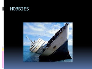HOBBIES
 