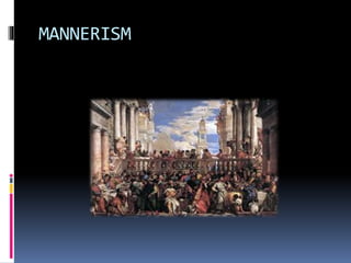 MANNERISM
 