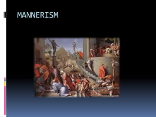 MANNERISM
 