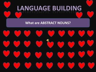 What are ABSTRACT NOUNS?
 