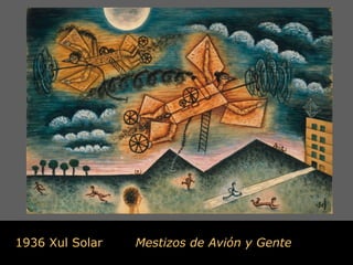 1936 Xul Solar   Mestizos de Avión y Gente
 