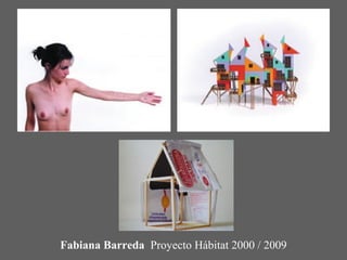 Fabiana Barreda Proyecto Hábitat 2000 / 2009
 