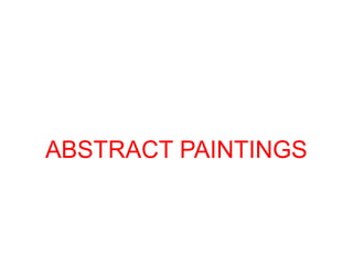 ABSTRACT PAINTINGS 
 