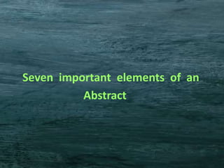 Seven important elements of an
Abstract
 