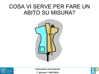 COSA VI SERVE PER FARE UN ABITO SU MISURA? 