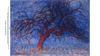 Evening;
Red
Tree,
1908-10
https://en.wikipedia.org/wiki/Piet_Mondrian#/media/File:Piet_Mondrian,_1908-
10,_Evening;_Red_Tree_(Avond;_De_rode_boom),_oil_on_canvas,_70_x_99_cm,_Gemeentemuseum_Den_Haa
g.jpg
 