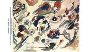 Kandinsky,
Untitled,
1910
http://www.openculture.com/2017/09/who-painted-the-first-abstract-painting-wassily-kandinsky-
hilma-af-klint-or-another-contender.html
 