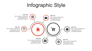 Infographic Style
Add Text
Get a modern PowerPoint
Presentation that is
beautifully designed.
Add Text
Get a modern PowerPoint
Presentation that is
beautifully designed.
Add Text
Get a modern PowerPoint
Presentation that is
beautifully designed.
Add Text
Get a modern PowerPoint
Presentation that is
beautifully designed.
Add Text
Get a modern PowerPoint
Presentation that is
beautifully designed.
Add Text
Get a modern PowerPoint
Presentation that is
beautifully designed.
 