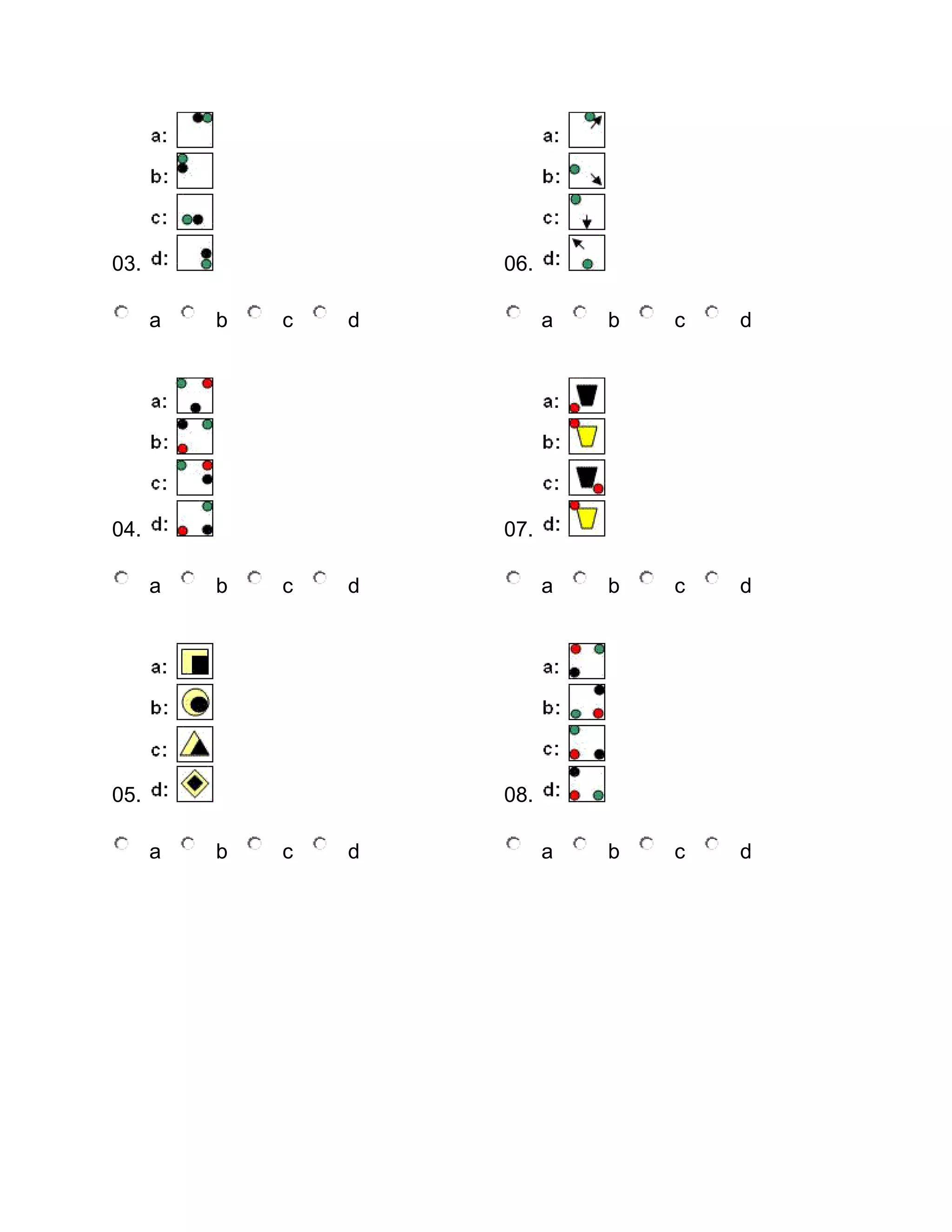 03.

06.
a

b

c

d

04.

a

b

c

d

a

b

c

d

a

b

c

d

07.
a

b

c

d

05.

08.
a

b

c

d

 